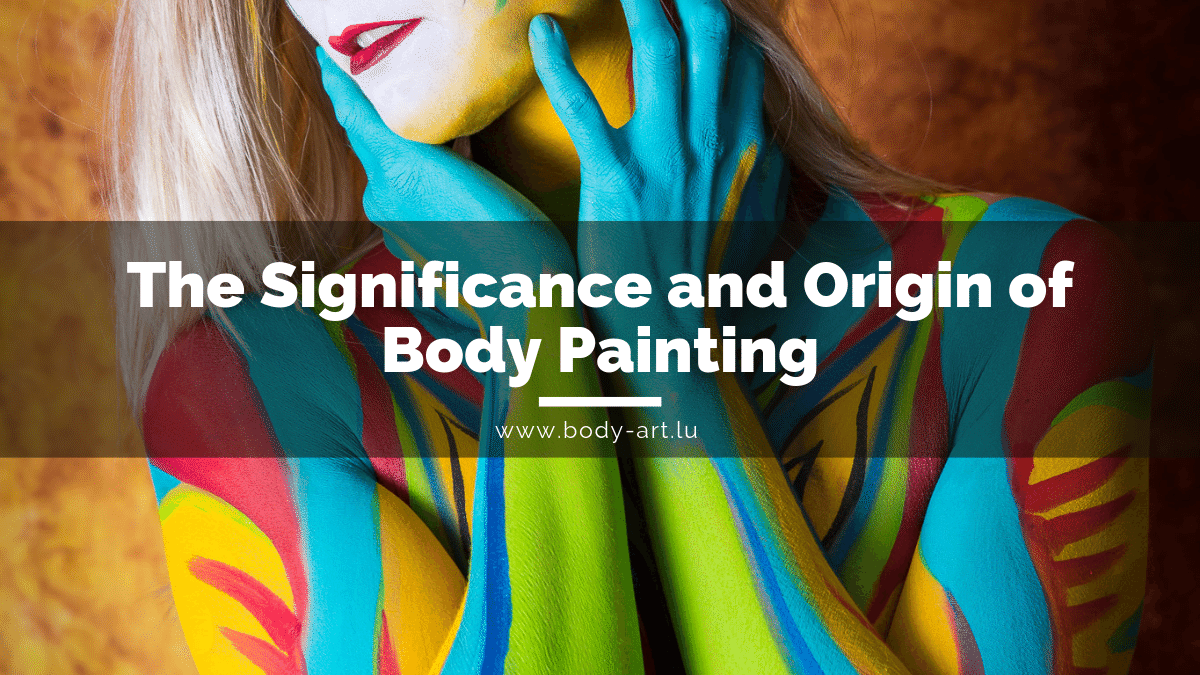 the significance and origin of body painting